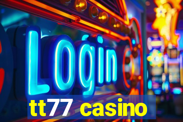 tt77 casino